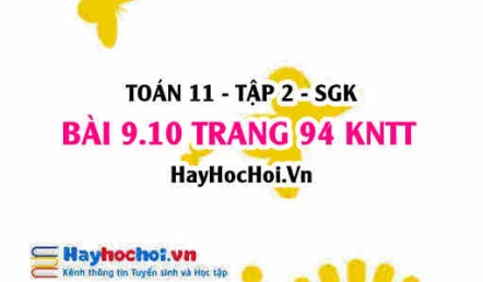 Bài 9.10 trang 94 Toán 11 tập 2 Kết nối tri thức